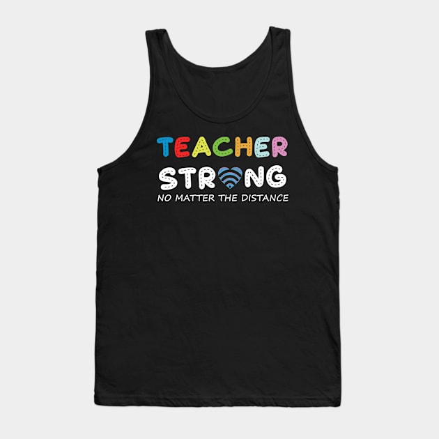 Teacher Strong No Matter Wifi The Distance Tank Top by BuzzTeeStore